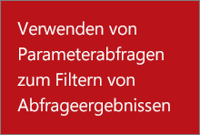 Verwenden von Parameterabfragen zum Filtern von Abfrageergebnissen 39b98392-69bb-492b-89f5-1f5505eb5d8f.png