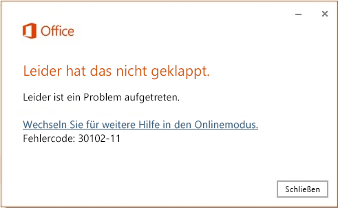 Fehlercode 30102-11, 30102-13, 30103-11 oder 30103-13 bei der Installation von Office 93bc4d26-d135-43f6-a84f-c571d8545799.png