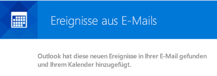 Automatisches Hinzufügen von Ereignissen aus Ihrer E-Mail zu Ihrem Kalender ce1d19ce-c6ce-4b8b-8112-ceacd0e764e5.png
